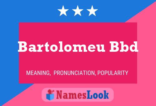 Bartolomeu Bbd Name Poster