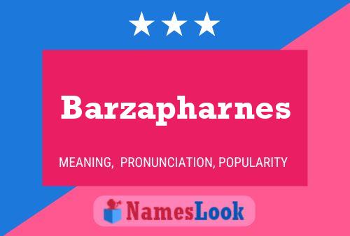 Barzapharnes Name Poster