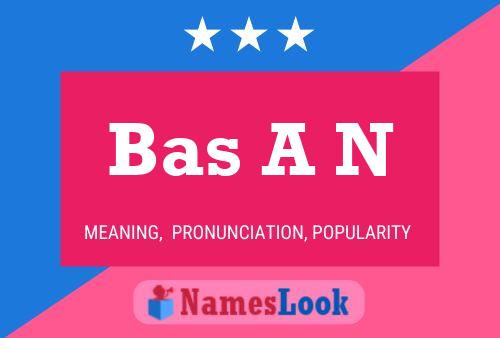 Bas A N Name Poster