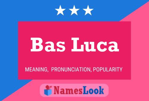 Bas Luca Name Poster