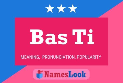 Bas Ti Name Poster