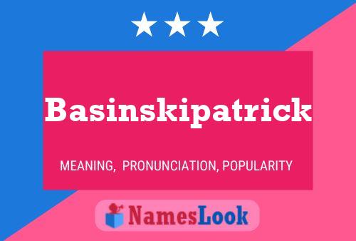 Basinskipatrick Name Poster