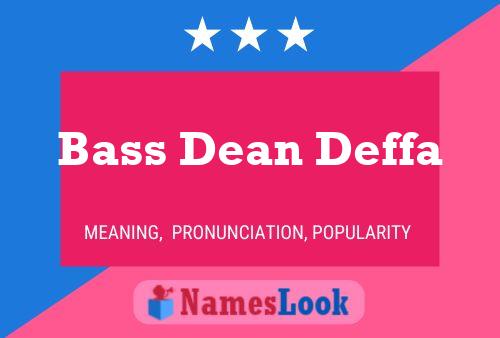 Bass Dean Deffa Name Poster