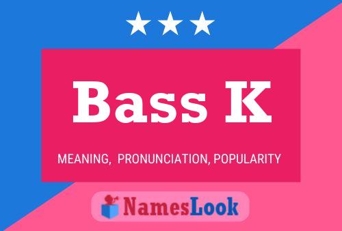 Bass K Name Poster