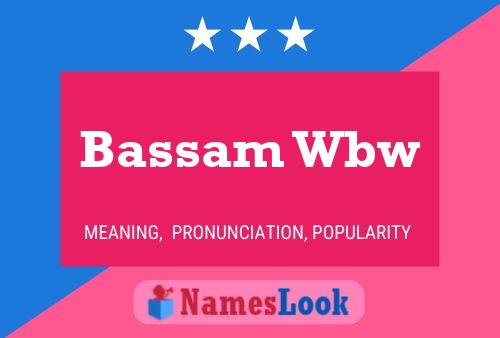 Bassam Wbw Name Poster