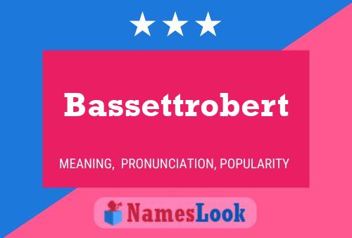 Bassettrobert Name Poster