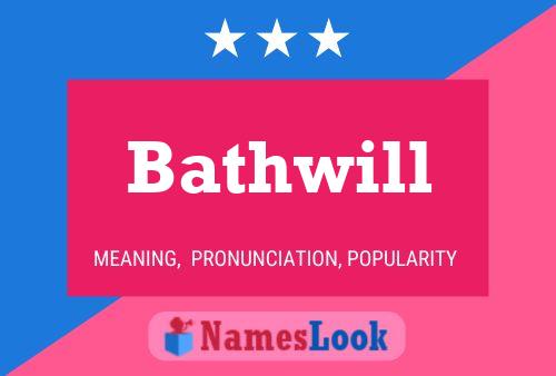 Bathwill Name Poster