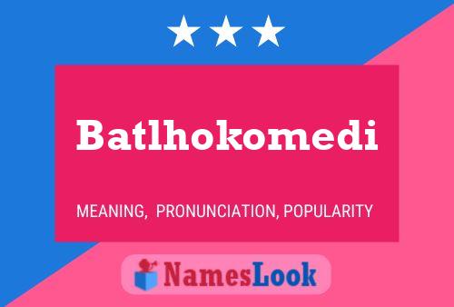 Batlhokomedi Name Poster