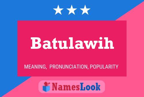 Batulawih Name Poster