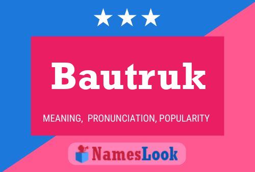 Bautruk Name Poster