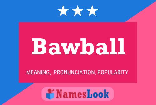 Bawball Name Poster