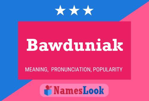 Bawduniak Name Poster