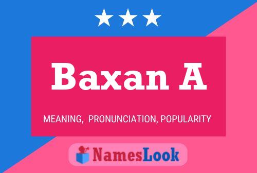 Baxan A Name Poster