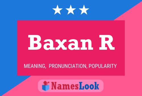 Baxan R Name Poster