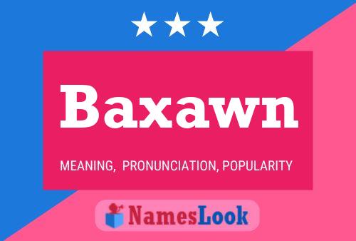 Baxawn Name Poster