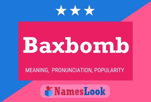 Baxbomb Name Poster