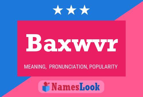 Baxwvr Name Poster