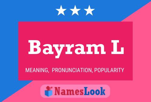 Bayram L Name Poster