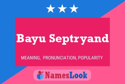 Bayu Septryand Name Poster