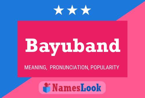 Bayuband Name Poster