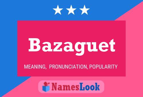 Bazaguet Name Poster