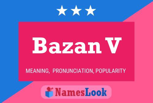 Bazan V Name Poster