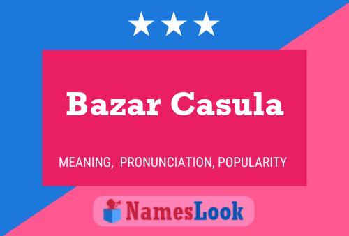 Bazar Casula Name Poster