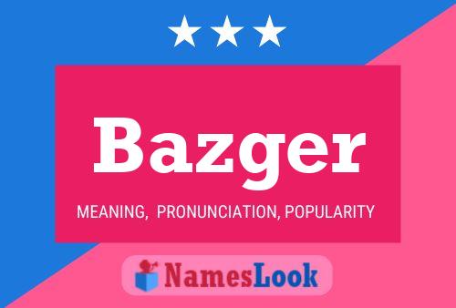 Bazger Name Poster