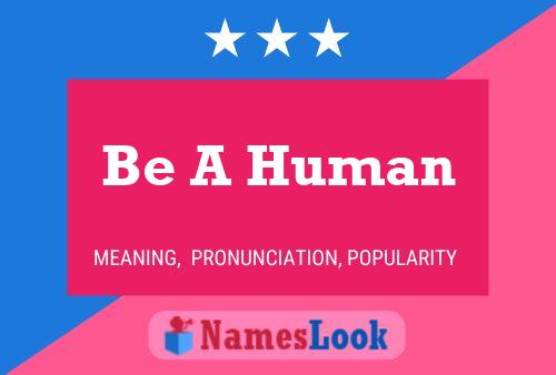 Be A Human Name Poster