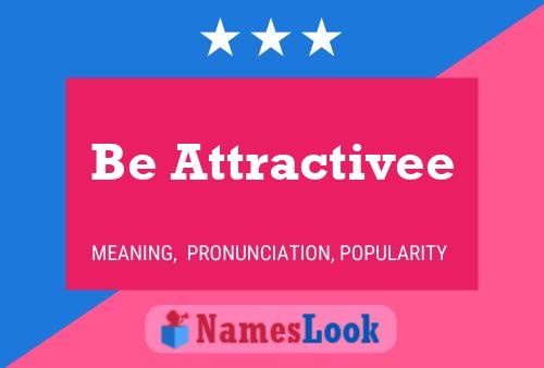 Be Attractivee Name Poster