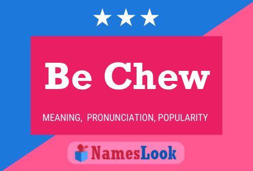 Be Chew Name Poster