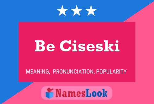 Be Ciseski Name Poster