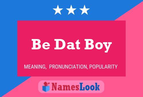 Be Dat Boy Name Poster