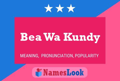 Bea Wa Kundy Name Poster