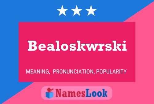 Bealoskwrski Name Poster