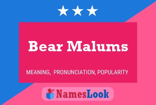 Bear Malums Name Poster