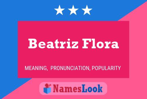 Beatriz Flora Name Poster