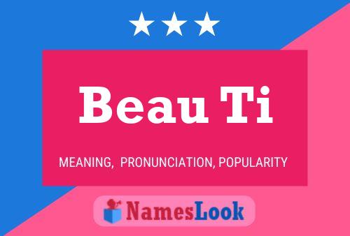 Beau Ti Name Poster