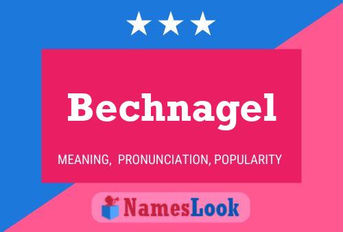 Bechnagel Name Poster