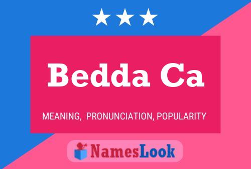 Bedda Ca Name Poster