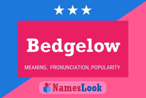 Bedgelow Name Poster