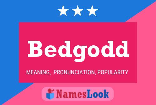 Bedgodd Name Poster