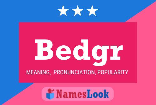 Bedgr Name Poster