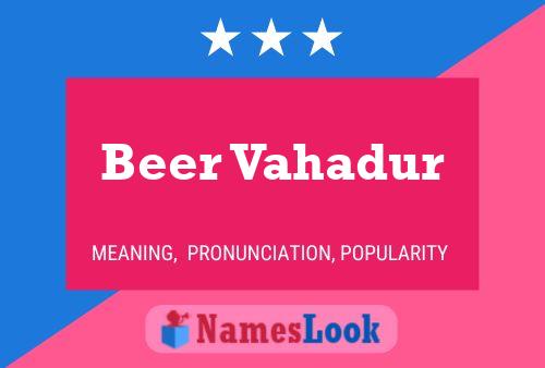 Beer Vahadur Name Poster