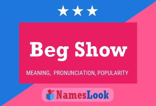 Beg Show Name Poster