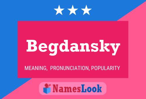 Begdansky Name Poster