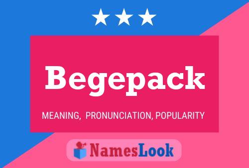 Begepack Name Poster