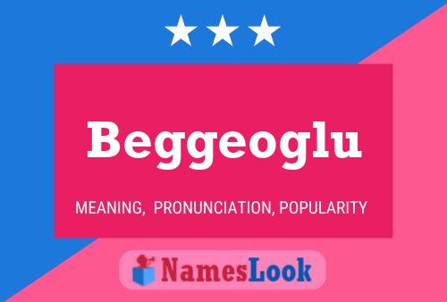 Beggeoglu Name Poster