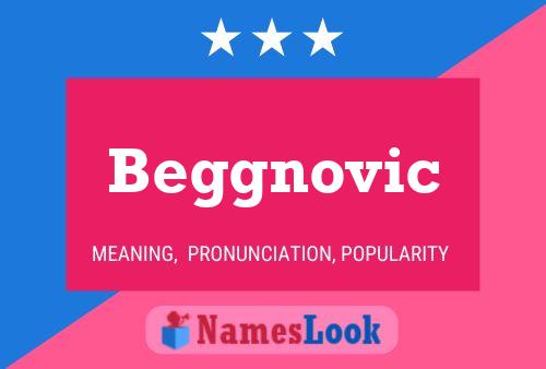 Beggnovic Name Poster