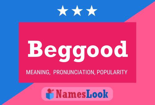 Beggood Name Poster